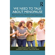 We Need to Talk about Menopause: Real Stories from Women’s Lived Experiences