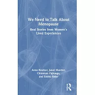 We Need to Talk about Menopause: Real Stories from Women’s Lived Experiences