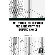 Motivation, Deliberation and Rationality for Dynamic Choice