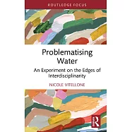 Problematising Water: An Experiment on the Edges of Interdisciplinarity