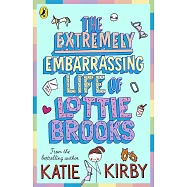 The Extremely Embarrassing Life of Lottie Brooks (Book 1)