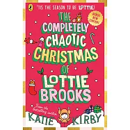 The Completely Chaotic Christmas of Lottie Brooks (Book 5)