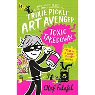 Trixie Pickle Art Avenger: Toxic Takedown (Trixie Pickle Art Avenger Book 2)