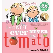 Charlie and Lola: I Will Not Ever Never Eat A Tomato (25th Anniversary Edition)