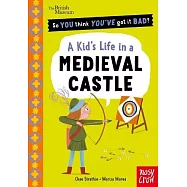 【大英博物館合作】穿越歷史，看中世紀孩子怎麼過生活?British Museum: So You Think You’ve Got It Bad? A Kid’s Life in a Medieval Castle