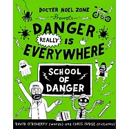 Danger Really is Everywhere: School of Danger (Danger is Everywhere 3)