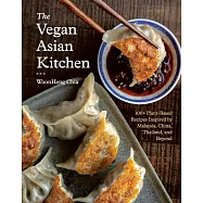 The Vegan Asian Kitchen: 100+ Plant-Based Recipes Inspired by Malaysia, China, Thailand, and Beyond
