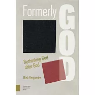 Formerly God: Rethinking God After God
