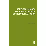 Routledge Library Editions: Economics of the European Union