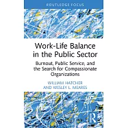 Work-Life Balance in the Public Sector: Burnout, Public Service, and the Search for Compassionate Organizations
