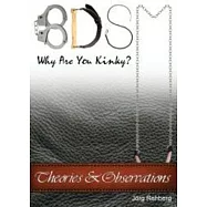 BDSM Theories and Observations: Why Are You Kinky?