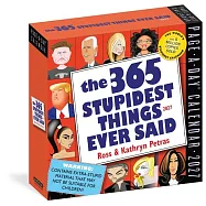 365 Stupidest Things Ever Said Page-A-Day Calendar 2027: A Daily Dose of Ignorance, Political Doublespeak, Jaw-Dropping