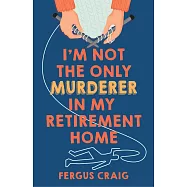 I&rsquo;m Not the Only Murderer in My Retirement Home