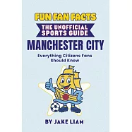 Fun Fan Facts: Manchester City: Everything Citizens Fans Should Know