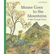 Mouse Goes to the Mountains: A Hike Through Nature