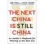 The Next China Is Still China: An Insider’s Playbook for Winning in the New Era