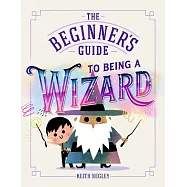 The Beginner’s Guide to Being a Wizard
