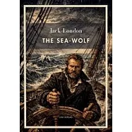 Jack London: The Sea-Wolf (English Edition): A Classic Novel of Survival at Sea