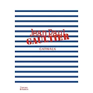 Jean Paul Gaultier Catwalk: The Complete Collections: Official and Authorized