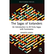 The Sagas of Icelanders: An Introduction to All Forty Sagas with Summaries