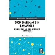 Good Governance in Bangladesh: Citizens’ Trust and Local Government Institutions