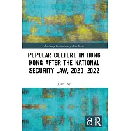 Popular Culture in Hong Kong After the National Security Law, 2020-2022