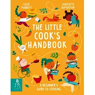 The Little Cook&rsquo;s Handbook: A Beginner&rsquo;s Guide to Cooking