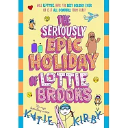 The Seriously Epic Holiday of Lottie Brooks: The ninth hilarious diary in the bestselling series
