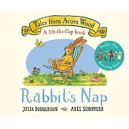 硬頁機關書：Rabbit&rsquo;s Nap: A lift-the-flap book from the creators of The Gruffalo (Tales From Acorn Wood, 4)