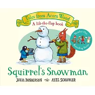 硬頁機關書：Squirrel&rsquo;s Snowman: A lift-the-flap story from the creators of The Gruffalo: 6 (Tales From Acorn Wood, 6)