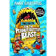 You and Me and the Peanut-Butter Beast: a hilarious, bonkers story from the bestselling author of the Treehouse series! (You and Me, 2)