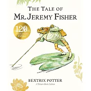 120周年紀念版繪本：經典兒童文學故事The Tale of Mr. Jeremy Fisher Picture Book: A brand new picture book edition to celebrate 120 years of this beloved children’s classic