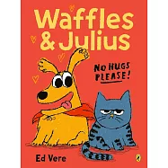 Waffles and Julius: No Hugs Please