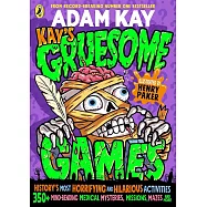 Kay&rsquo;s Gruesome Games: A funny, gory activity book full of queasy quizzes and creepy crafts to make