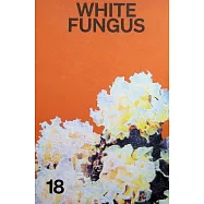 WHITE FUNGUS (國際英文版) 第18期