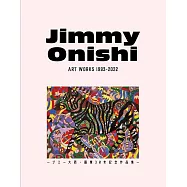 Jimmy Onishi ART WORKS 1993-2022 - ジミー大西・画業30年記念作品集 -