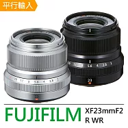 FUJIFILM FUJINON XF23mmF2 R WR 超廣角及廣角定焦鏡頭*(平輸)-送專用拭鏡筆無黑色