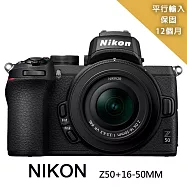 【Nikon 尼康】Z50+Z DX16-50mm單鏡組*(平行輸入)送SD64G卡+副電+座充+雙鏡包+大吹球清潔組