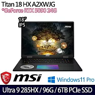 【MSI】微星 Titan 18 HX A2XWJG-407TW 18吋/Ultra 9 285HX/96G/6TB SSD/RTX5090/W11P/AI電競筆電