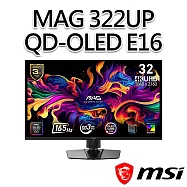 msi微星 MAG 322UP QD-OLED E16 31.5吋 電競螢幕 (31.5"/3840x2160/16:9/165Hz/QD-OLED)