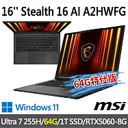 ★記憶體升級★msi微星 Stealth 16 AI A2HWFG-031TW 16吋 電競筆電(Ultra 7 255H/32G+32G/1T/RTX5060/W11)