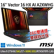 ★硬碟升級★msi微星 Vector 16 HX AI A2XWHG-477TW(Ultra 9 275HX/16G/1T+500G/RTX5070Ti-12G/W11)