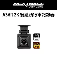 NEXTBASE A36R 2K 後鏡頭 A363W專用 汽車行車記錄器 Sony Starvis 2 IMX675 聯詠NT96562 WiFi傳輸 GPS (單機) 黑色