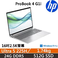 HP ProBook 4 G1i 16吋 商用AI筆電 三年保固 Ultra 5 225H/24G D5/512G SSD/W11P