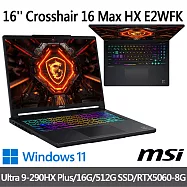msi微星 Crosshair 16 Max HX E2WFK-024TW 16吋 電競筆電(U9-290HX Plus/16G/512G/RTX5060/W11)
