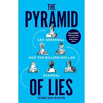 The Pyramid of Lies: Lex Greensill and the Billion-Dollar Scandal
