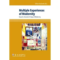 Multiple Experiences of Modernity：Toward a Humanist Critique of Modernity
