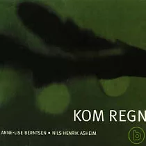 Come Rain / Anne Lise Berntsen & Nils Henrik Asheim