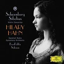 Schoenberg： Violin Concerto; Sibelius： Violin Concerto op.47 / Hilary Hahn (violin)， Swedish Radio Symphony Orchestra， Esa─Pekka