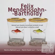 Mendelssohn/piano concerto and violin concerto / Martina Bacova ， Martin Kasik